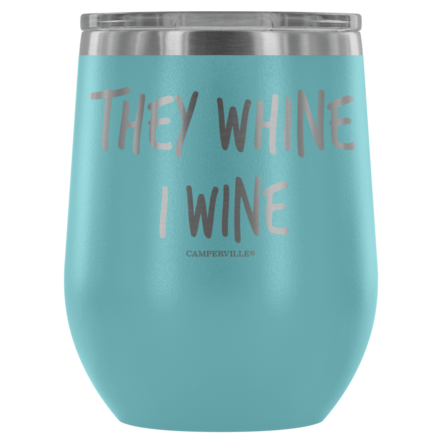 "They Whine I Wine" - Stainless Steel Cup
