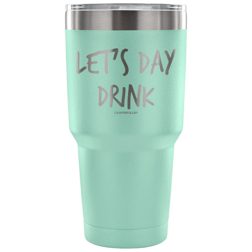 "Let's Day Drink" - Stainless Steel Tumbler