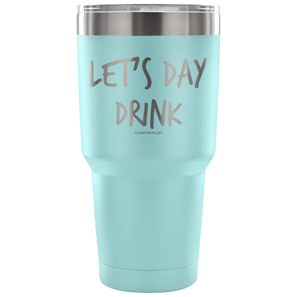 "Let's Day Drink" - Stainless Steel Tumbler