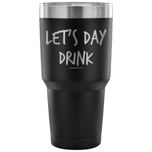 "Let's Day Drink" - Stainless Steel Tumbler