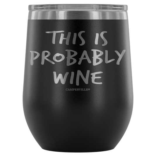 "This Is Probably Wine" Stemless Wine Cup