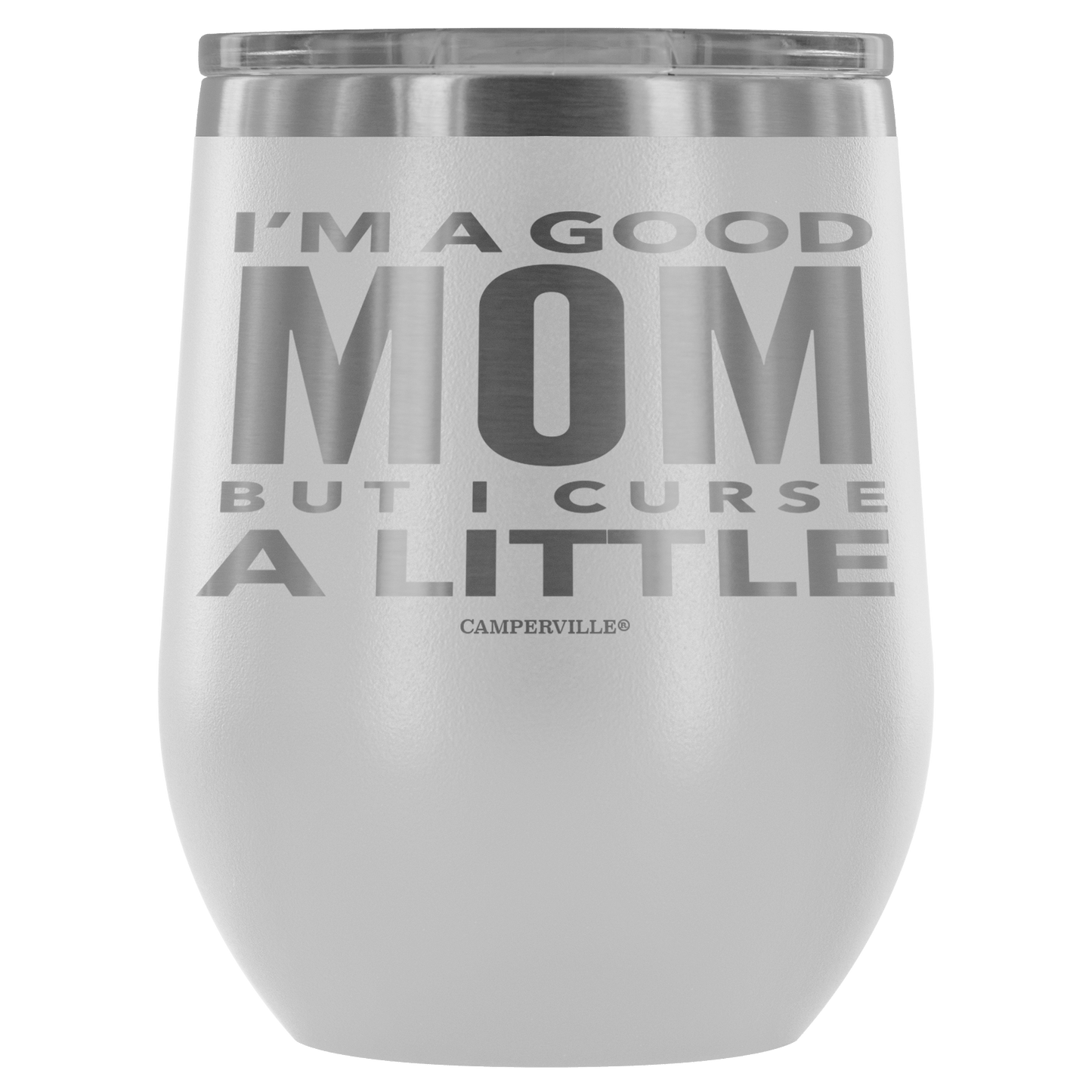 "I'm A Good Mom, But I Curse A Little" - Stemless Wine Cup