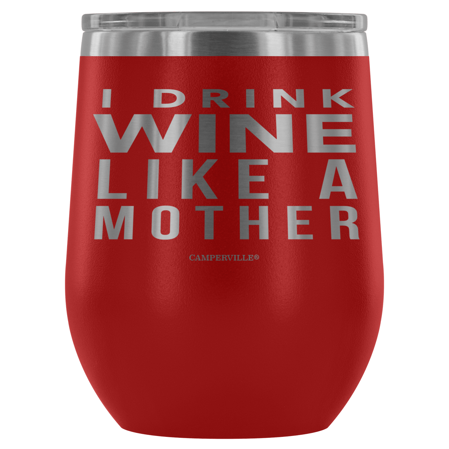 "I Drink Wine Like A Mother" Stemless Wine Cup