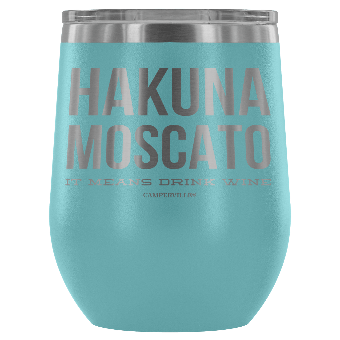 "Hakuna Moscato - It Means Drink Wine" Stemless Wine Cup