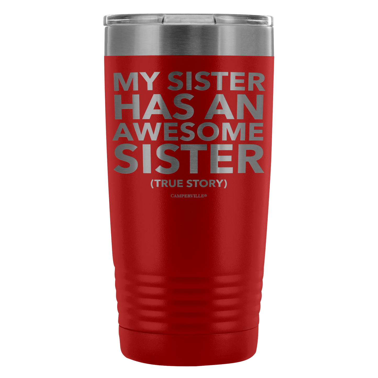 "My Sister Has An Awesome Sister (True Story)" - 20oz Stainless Steel Tumbler