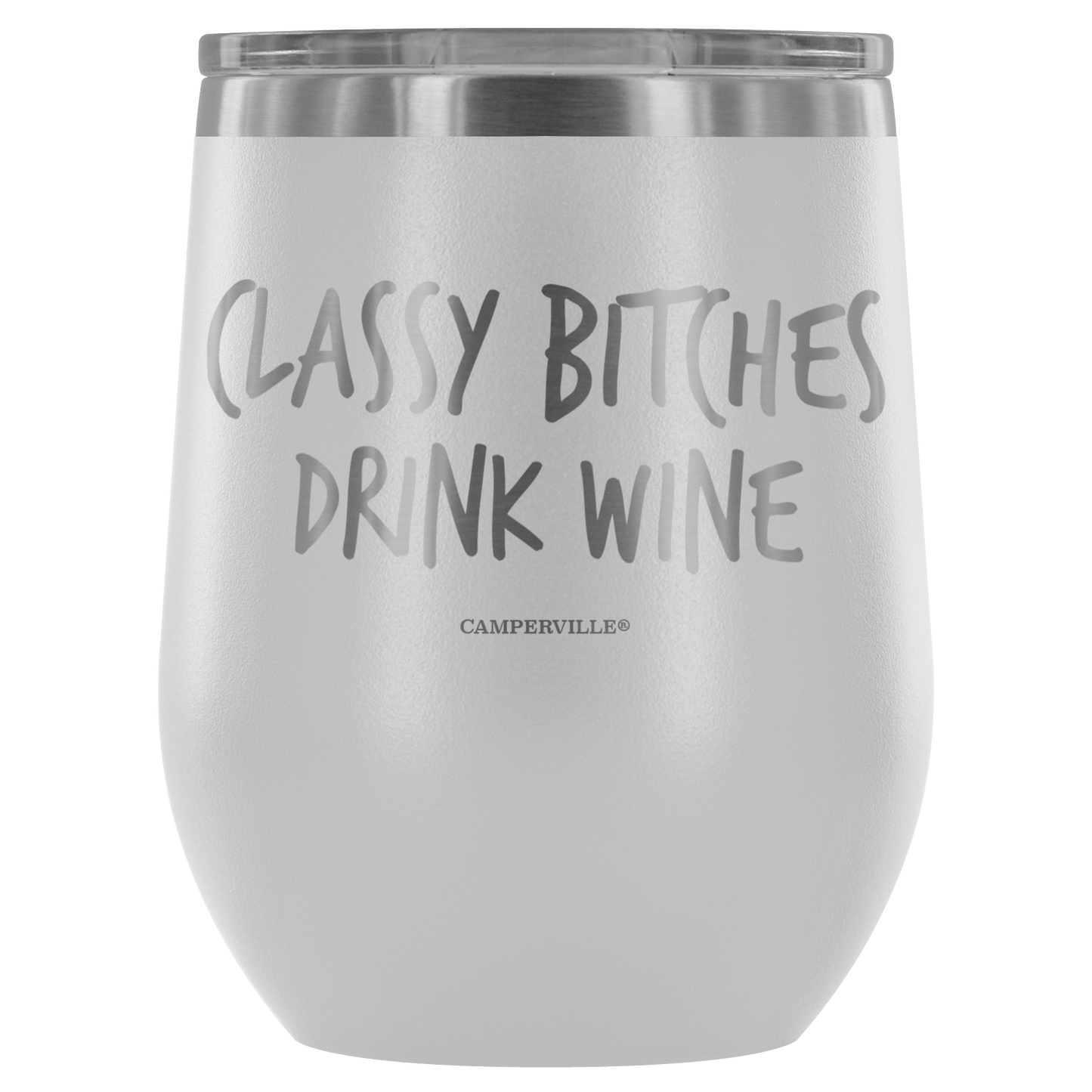 "Classy Bitches Drink Wine" - Stemless Wine Cup