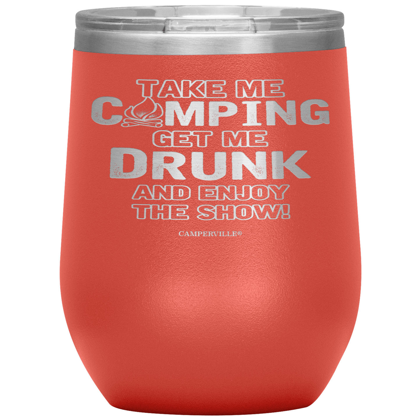 Funny "Take Me Camping, Get Me Drunk and Enjoy The Show" Wine Cup