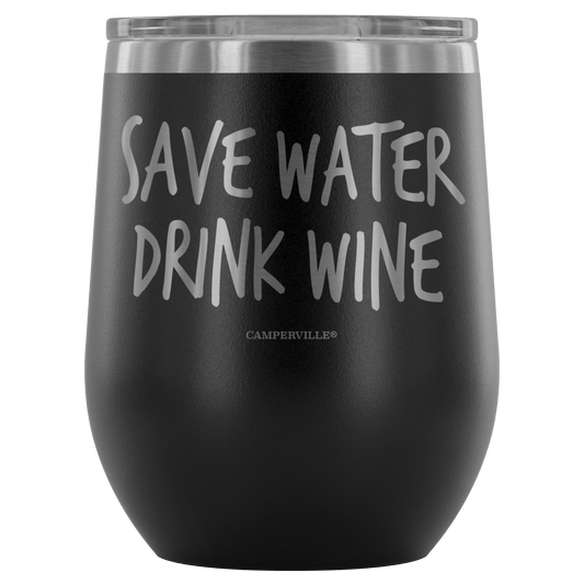 "Save Water, Drink Wine" Stemless Wine Cup