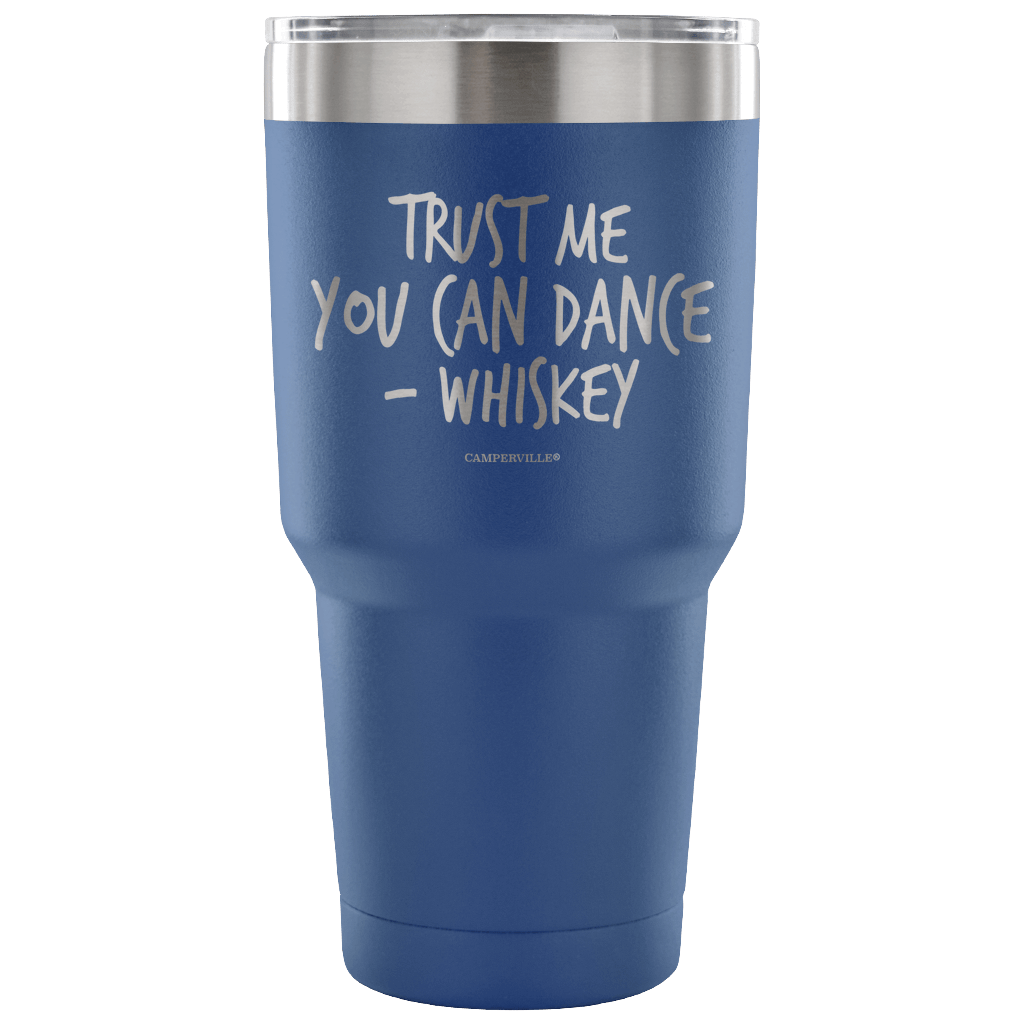 "Trust Me, You Can Dance - Whiskey" - Stainless Steel Tumbler