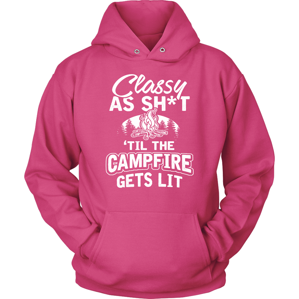 "Classy As Sh*t 'Til The Campfire Gets Lit" - Shirts and Hoodies