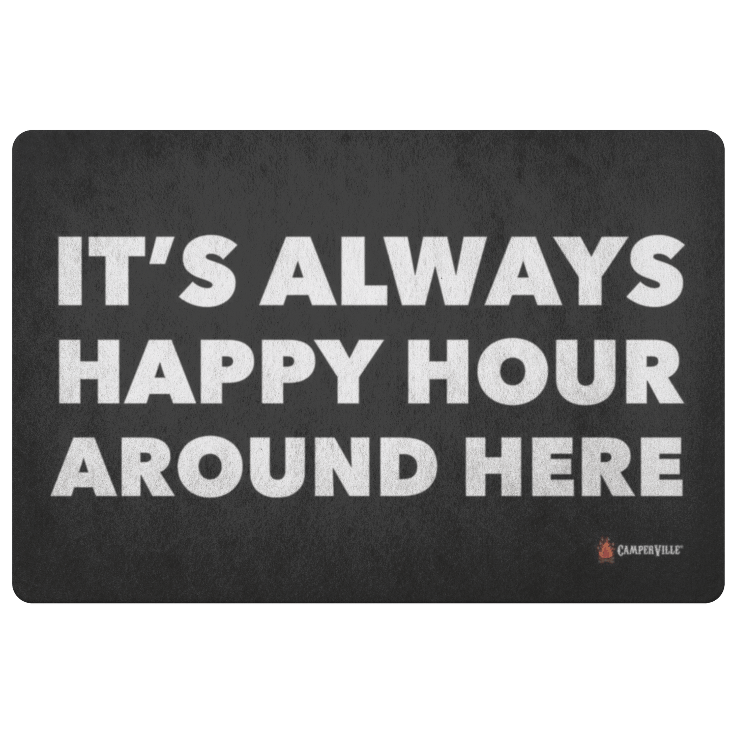 "It's Always Happy Hour Around Here" Doormat