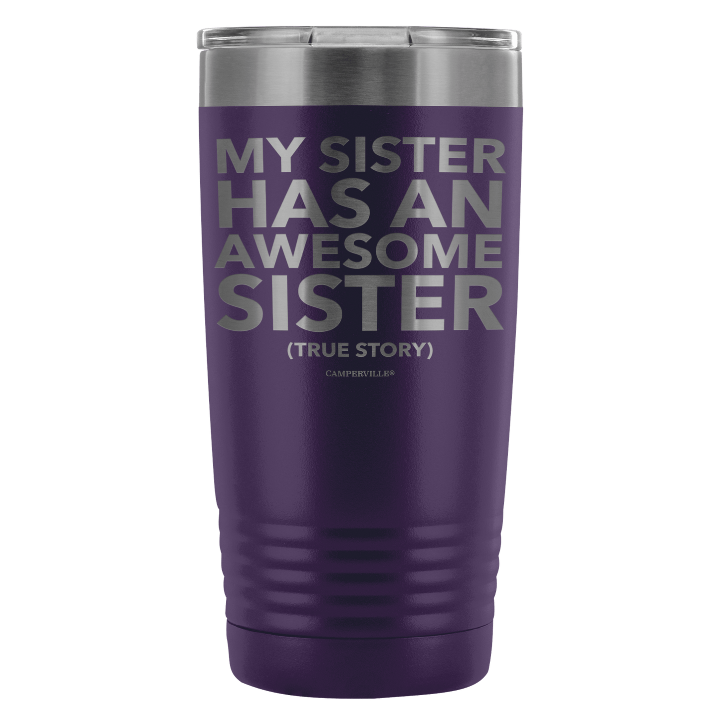 "My Sister Has An Awesome Sister (True Story)" - 20oz Stainless Steel Tumbler