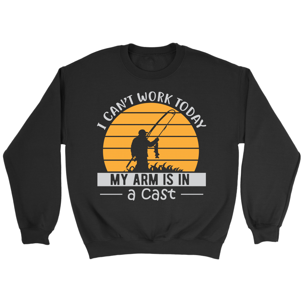 "I Can't Work Today, My Arm Is In A Cast" Funny Fishing Shirt and Hoodie