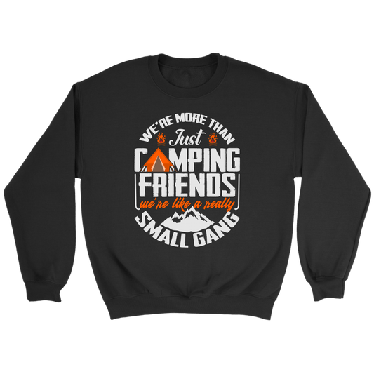 "We're More Than Just Camping Friends - We're Like A Really Small Gang" - Gildan Shirts