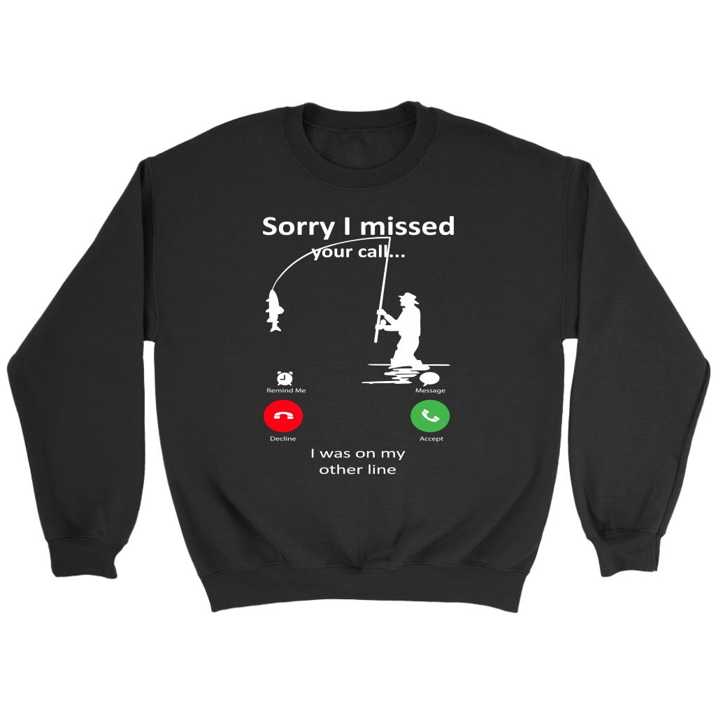 Funny "Sorry I Missed Your Call I Was On My Other Line" - Fishing Shirts and Hoodies