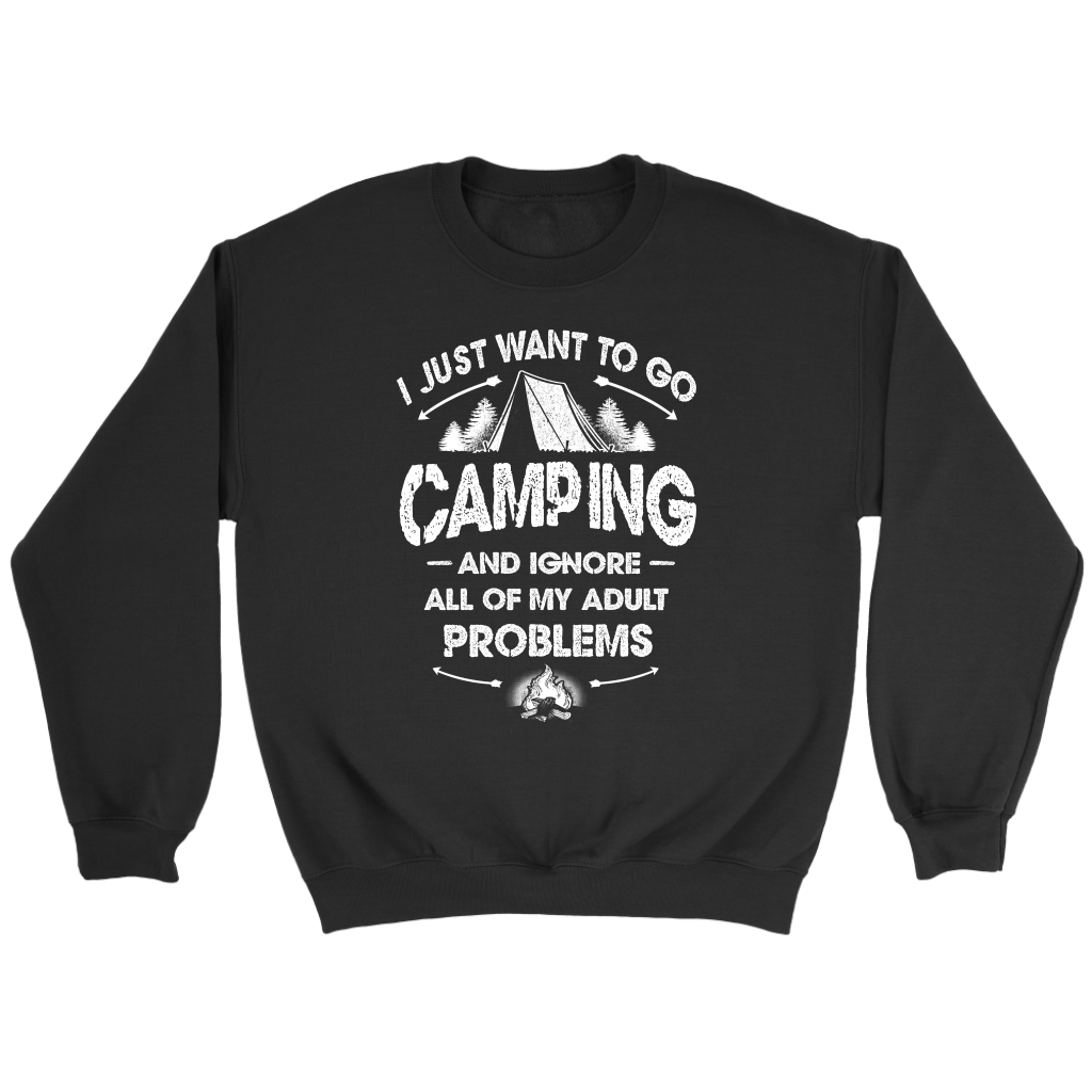 Funny "I Just Want To Go Camping And Ignore All Of My Adult Problems" - Shirts and Hoodies