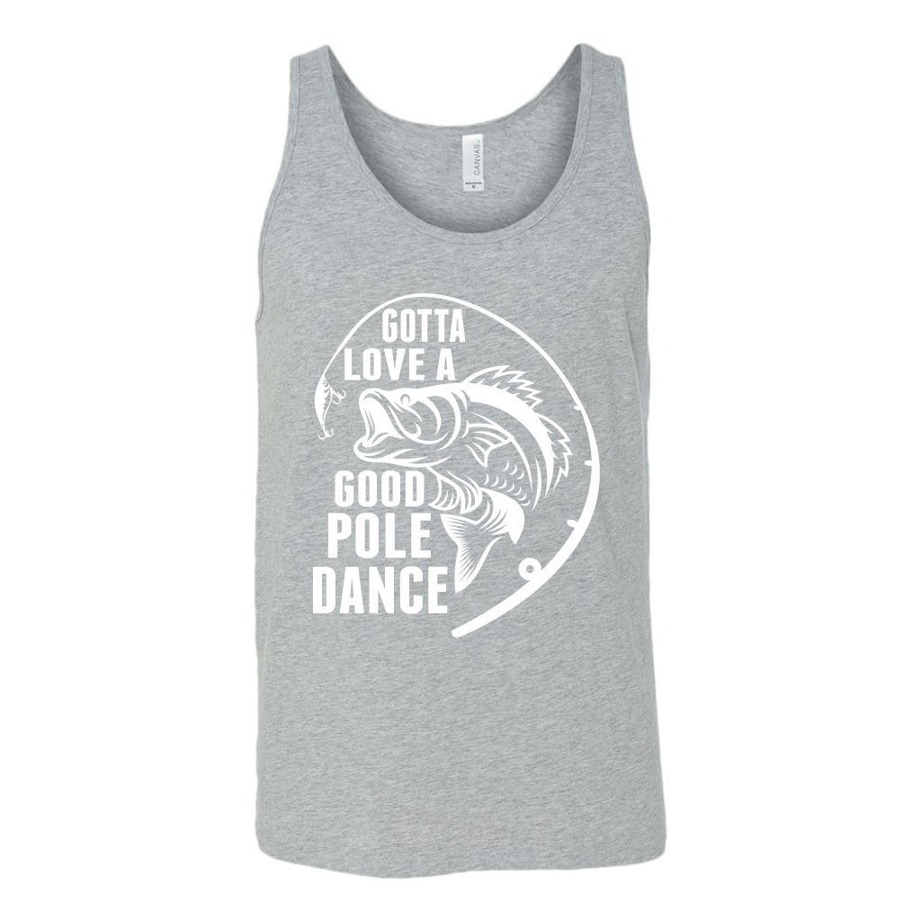 "Gotta Love a Good Pole Dance" - Funny Fishing Shirts and Hoodies