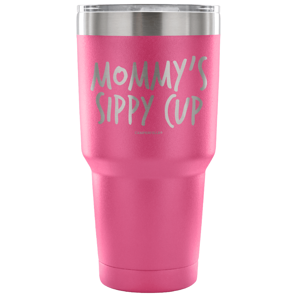 "Mommy's Sippy Cup" - Stainless Steel Tumbler