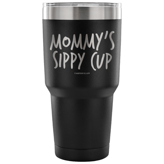 "Mommy's Sippy Cup" - Stainless Steel Tumbler