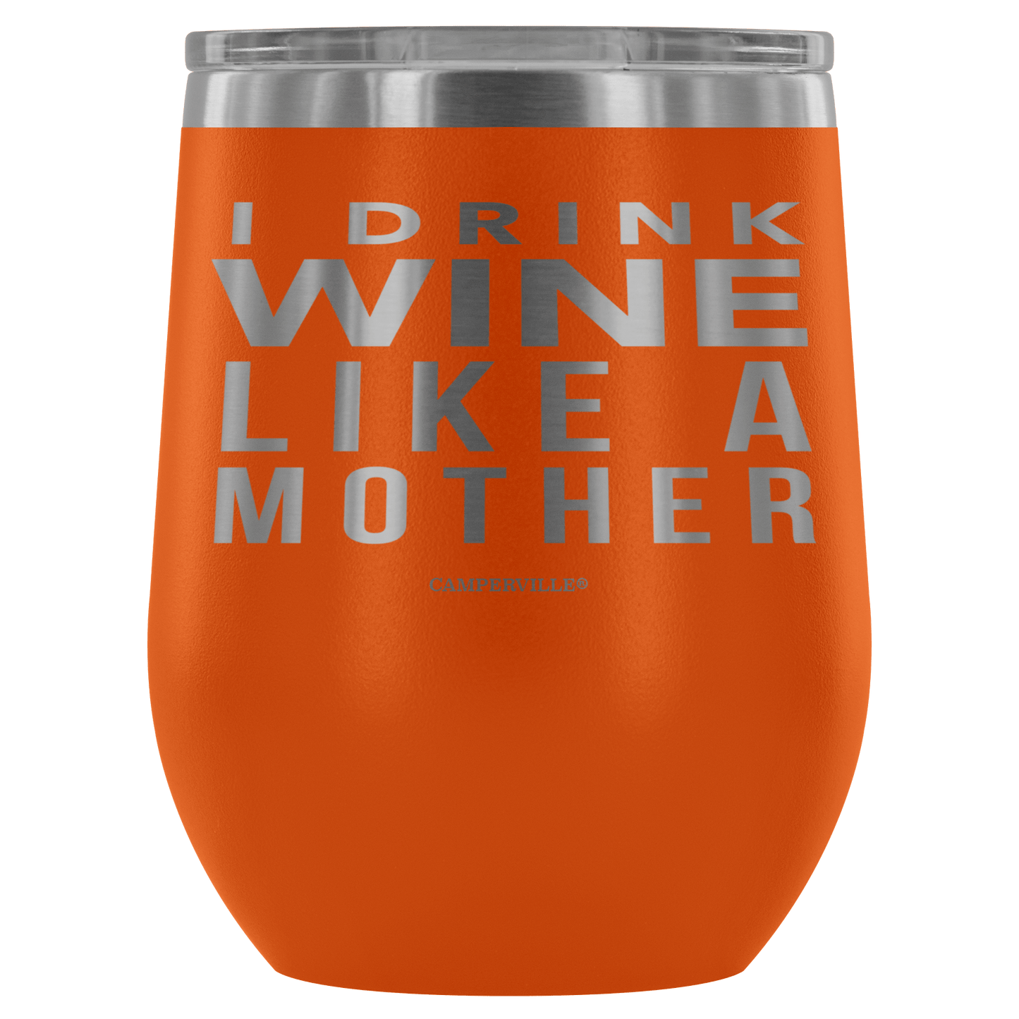 "I Drink Wine Like A Mother" Stemless Wine Cup