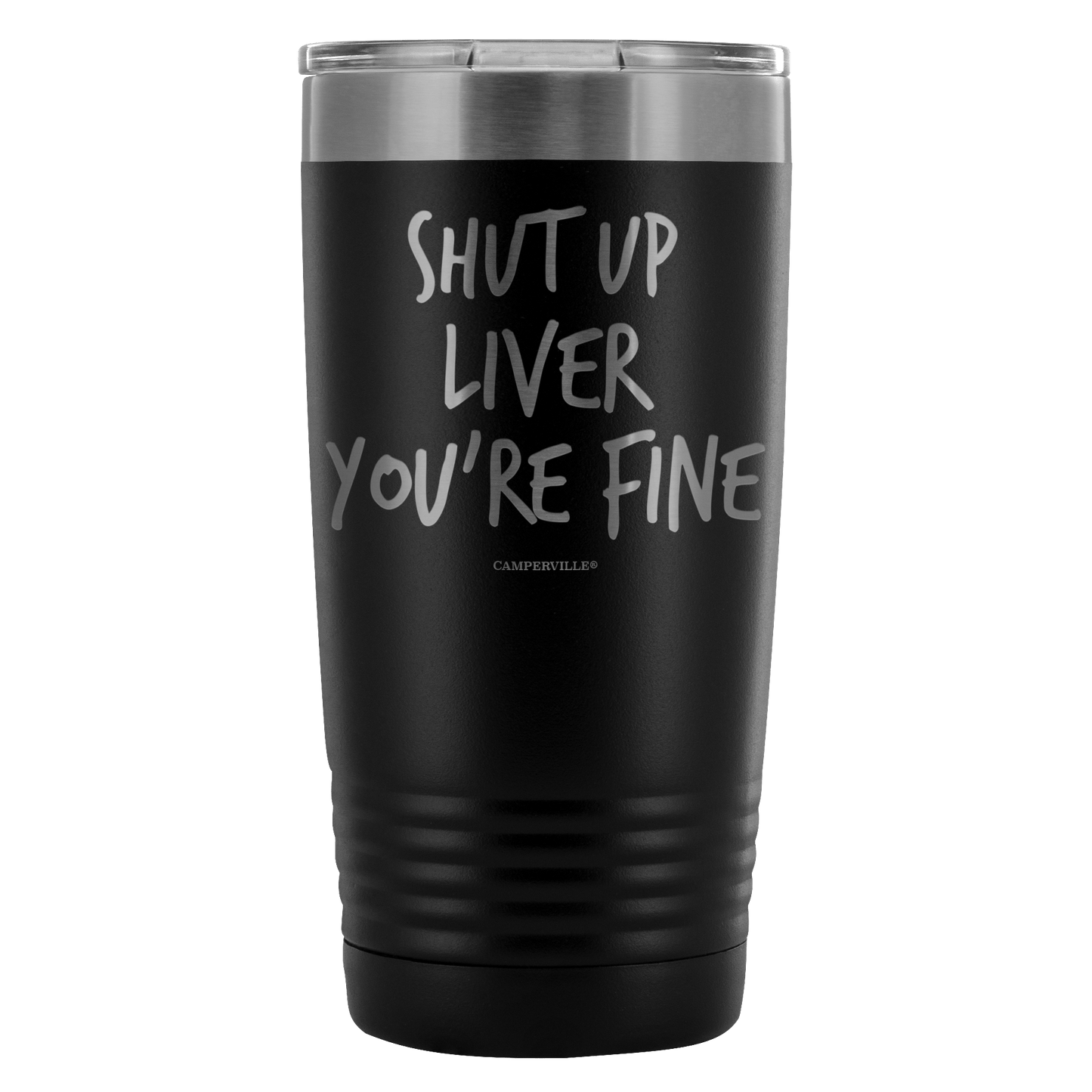 Funny "Shut Up Liver You're Fine" 20oz Stainless Steel Tumbler
