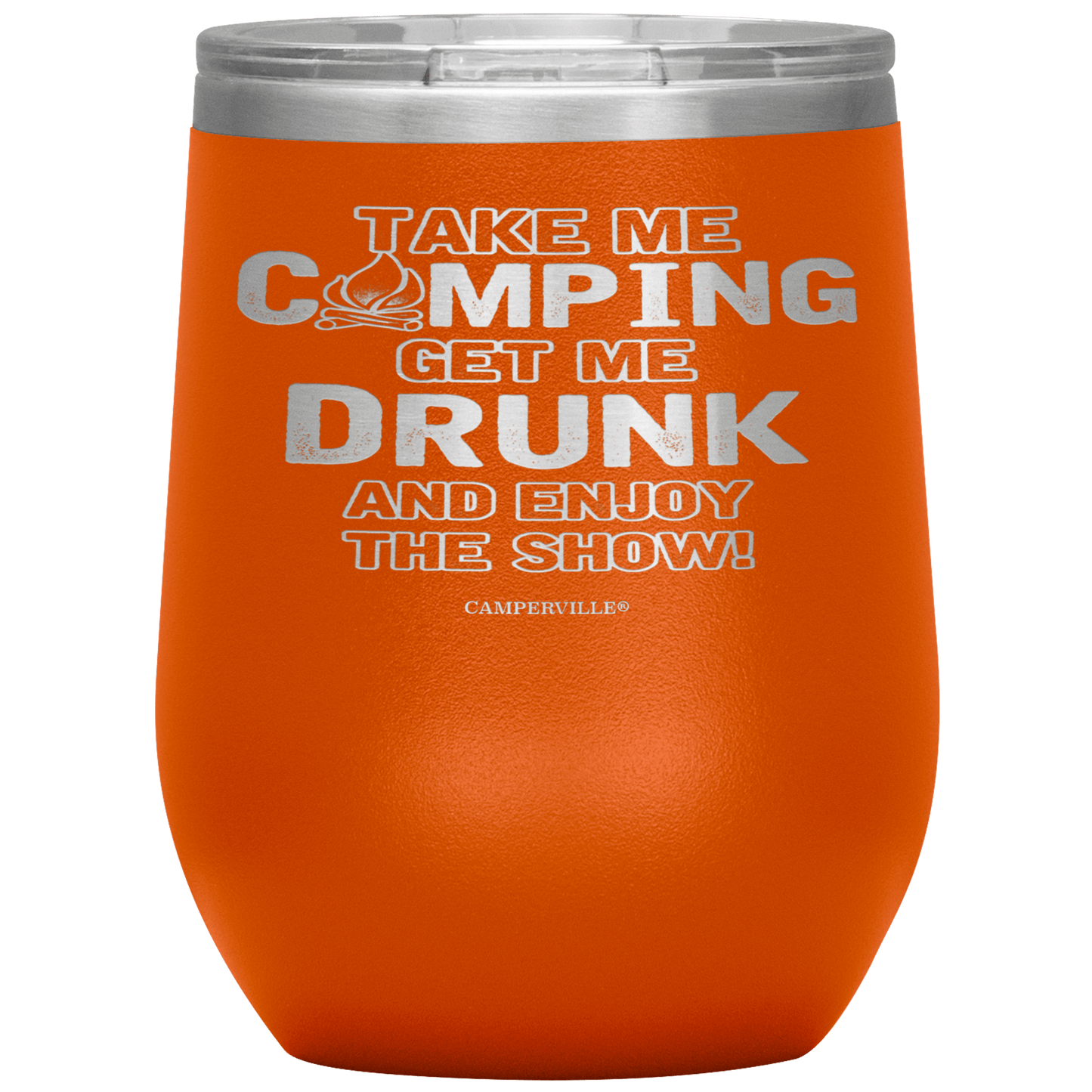 Funny "Take Me Camping, Get Me Drunk and Enjoy The Show" Wine Cup