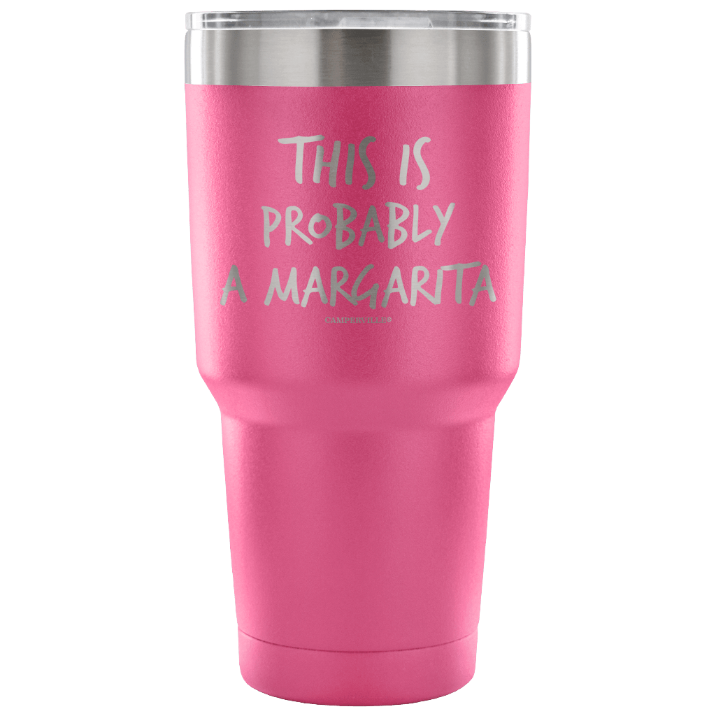 "This Is Probably A Margarita" Stainless Steel Tumbler