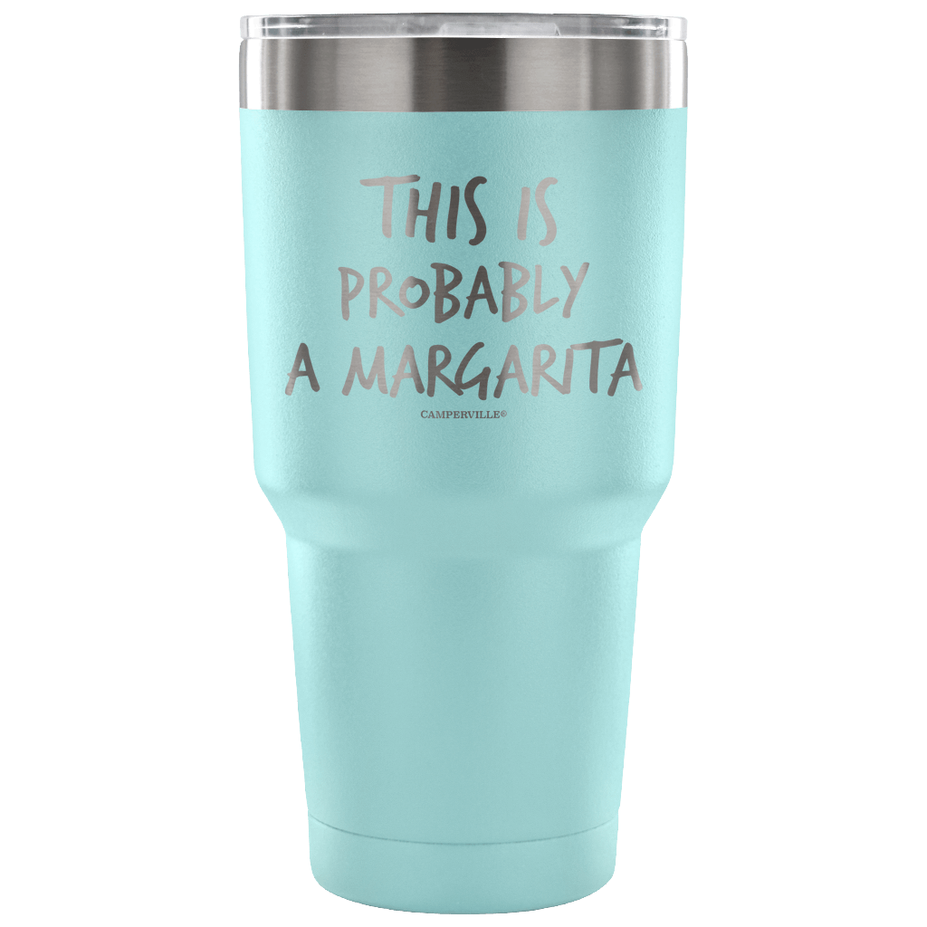 "This Is Probably A Margarita" Stainless Steel Tumbler
