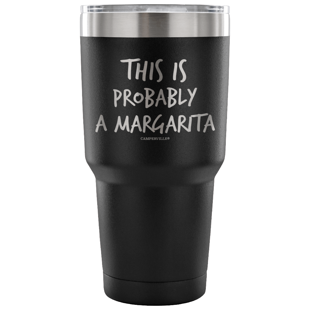 "This Is Probably A Margarita" Stainless Steel Tumbler