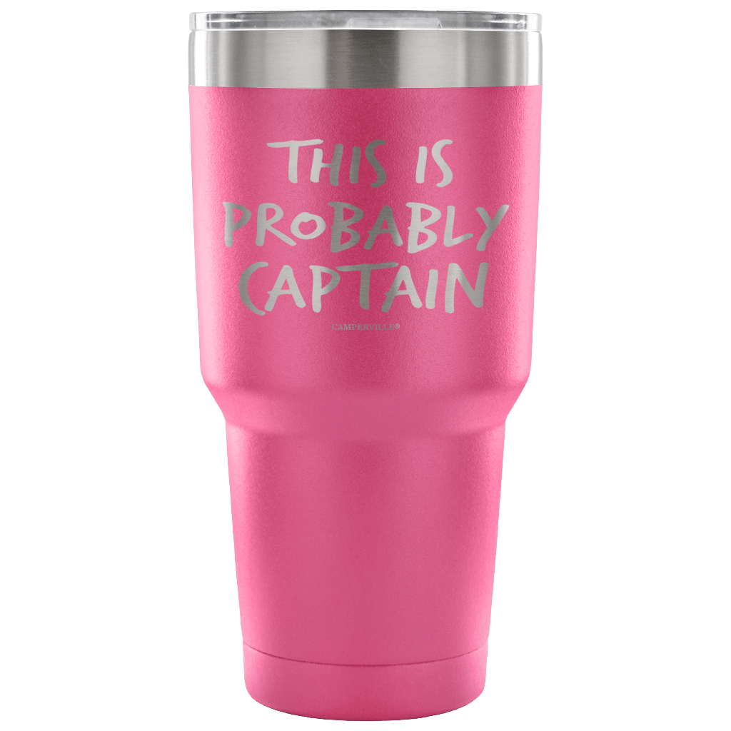 "This Is Probably Captain" Stainless Steel Tumbler