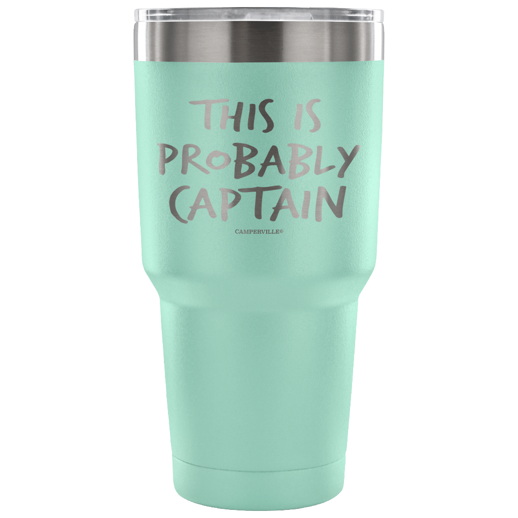 "This Is Probably Captain" Stainless Steel Tumbler