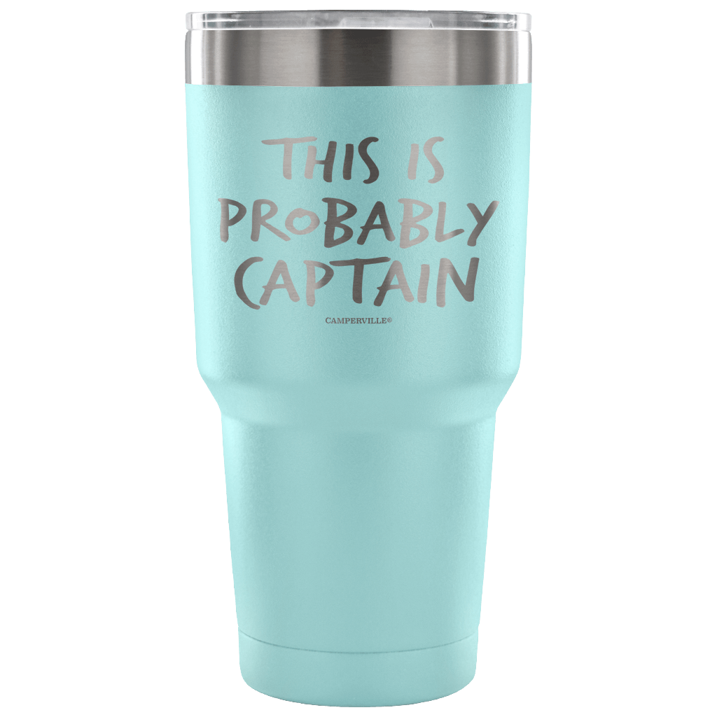 "This Is Probably Captain" Stainless Steel Tumbler