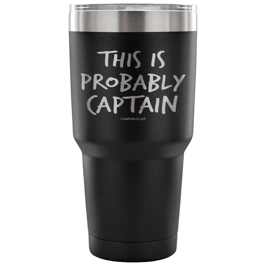 "This Is Probably Captain" Stainless Steel Tumbler