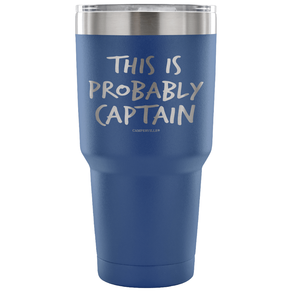 "This Is Probably Captain" Stainless Steel Tumbler