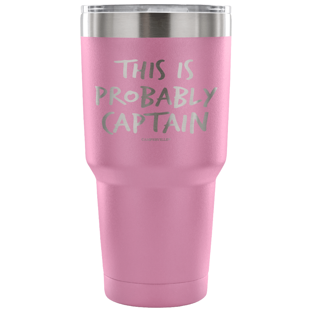 "This Is Probably Captain" Stainless Steel Tumbler