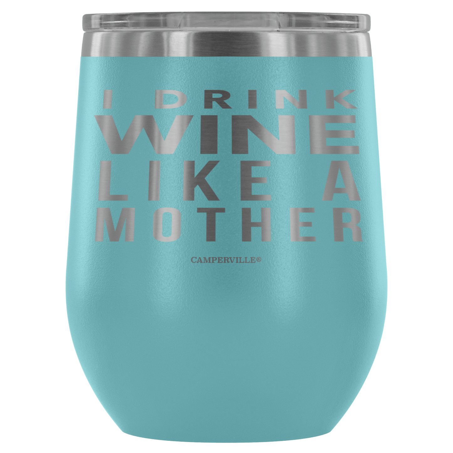 "I Drink Wine Like A Mother" Stemless Wine Cup