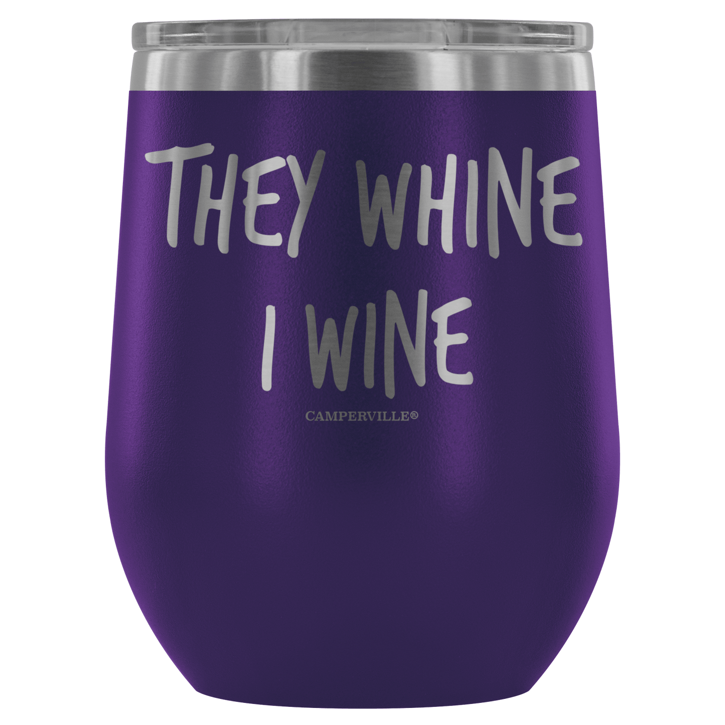 "They Whine I Wine" - Stainless Steel Cup