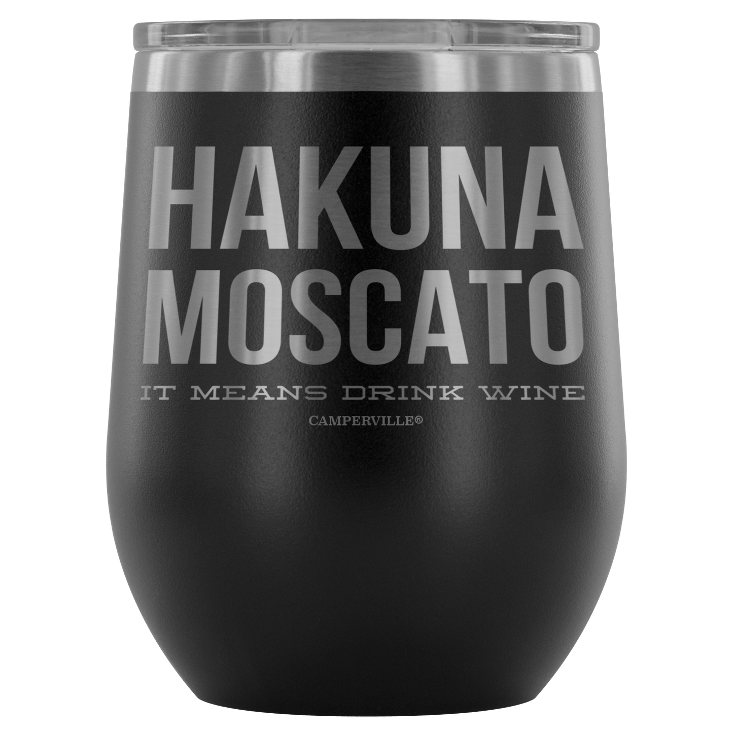 "Hakuna Moscato - It Means Drink Wine" Stemless Wine Cup