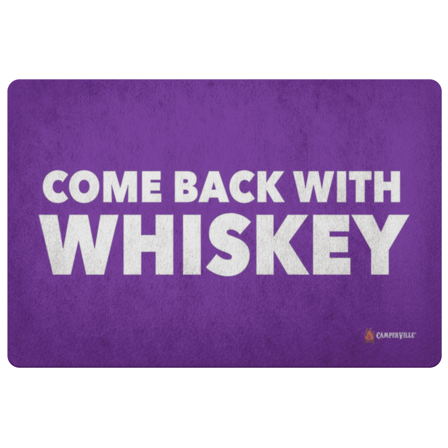 "Come Back With Whiskey" Doormat