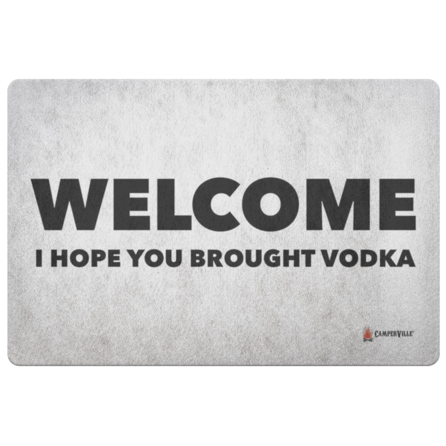 "Welcome - I Hope You Brought Vodka" Doormat