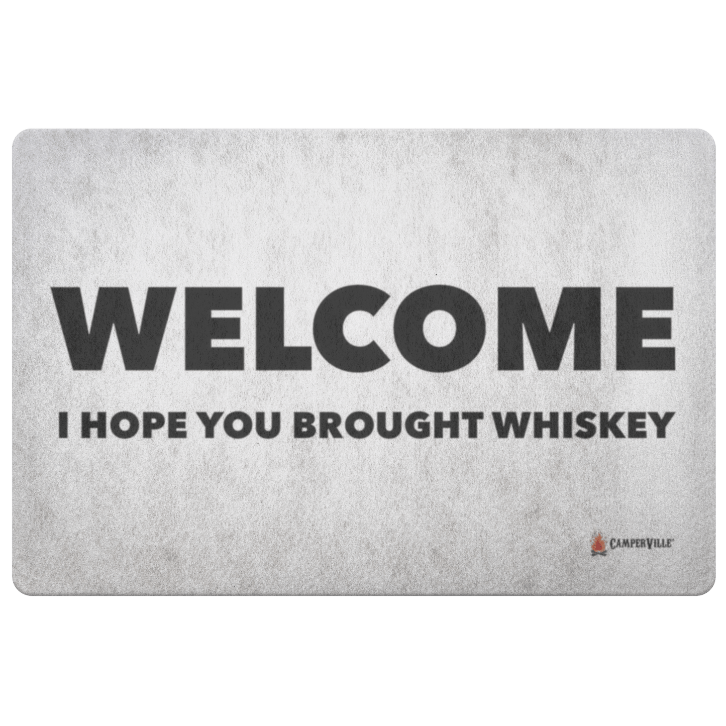 "Welcome - I Hope You Brought Whiskey" Doormat