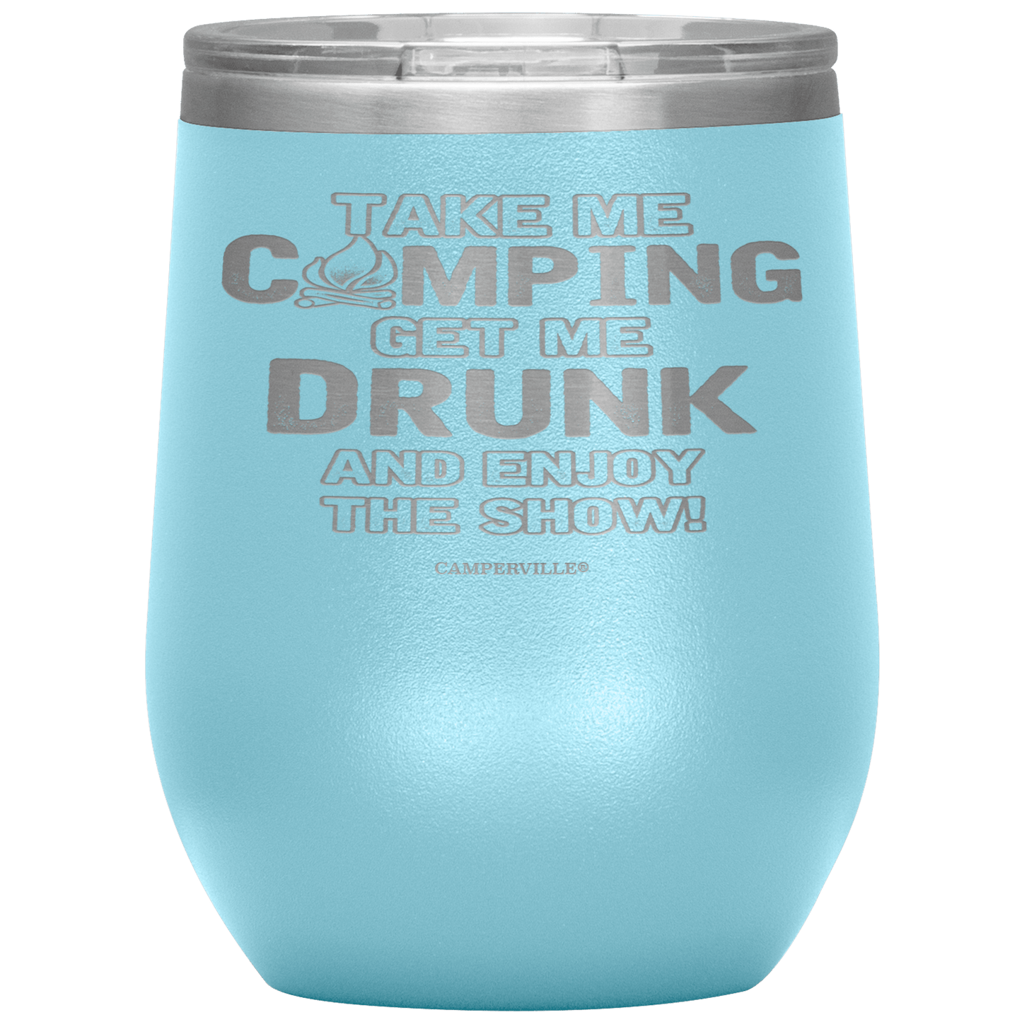 Funny "Take Me Camping, Get Me Drunk and Enjoy The Show" Wine Cup