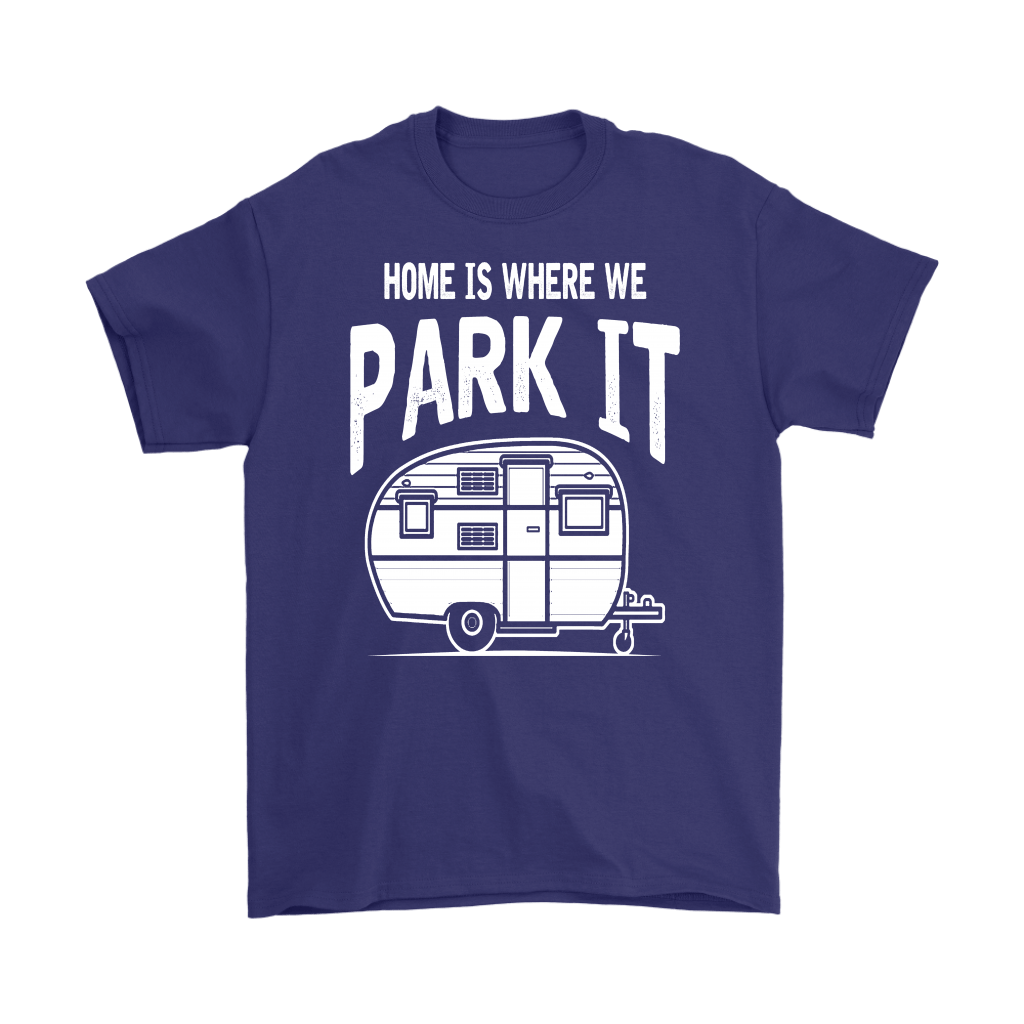 Home Is Where We Park It - Shirts and Hoodies
