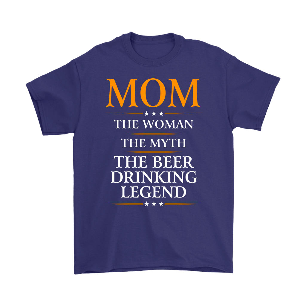 "Mom - The Woman, The Myth, The Beer Drinking Legend" - Shirts and Hoodies