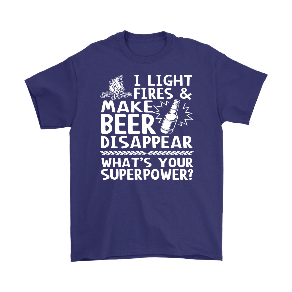 Funny "I Light Fires And Make Beer Disappear, What's Your Superpower?" - Shirts and Hoodies