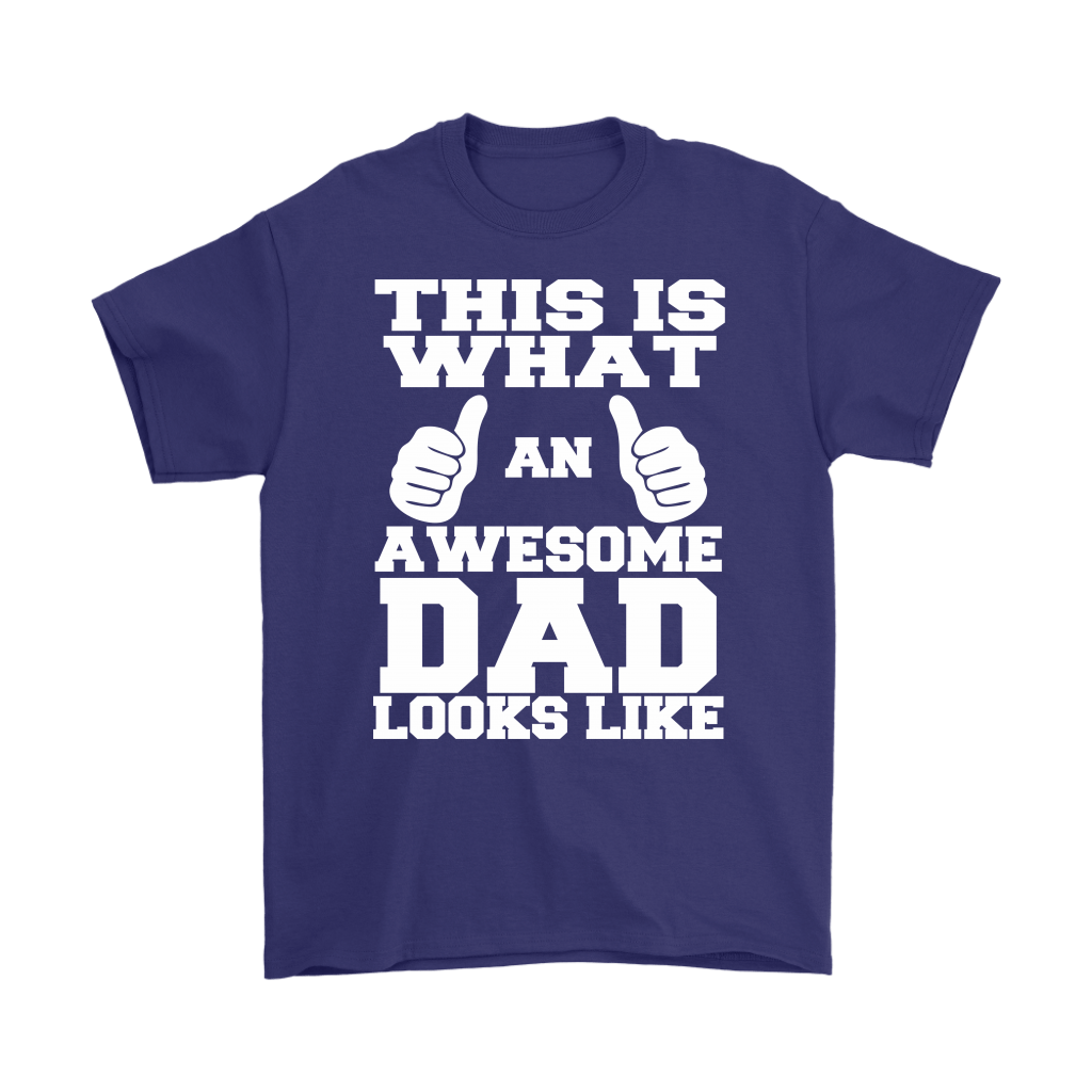 "This Is What An Awesome Dad Looks Like" - Shirts and Hoodies