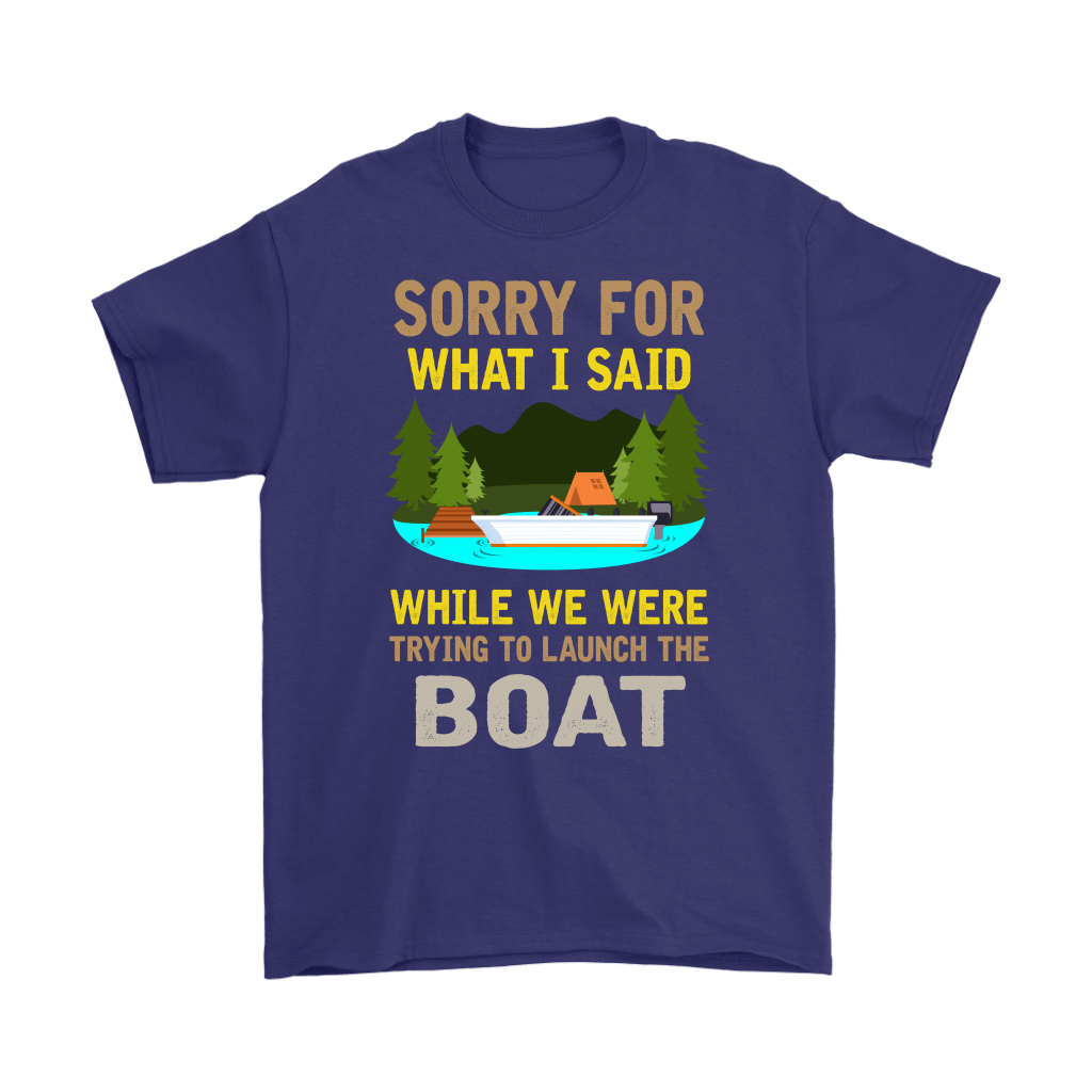 "Sorry For What I Said While We Were Trying To Launch The Boat"