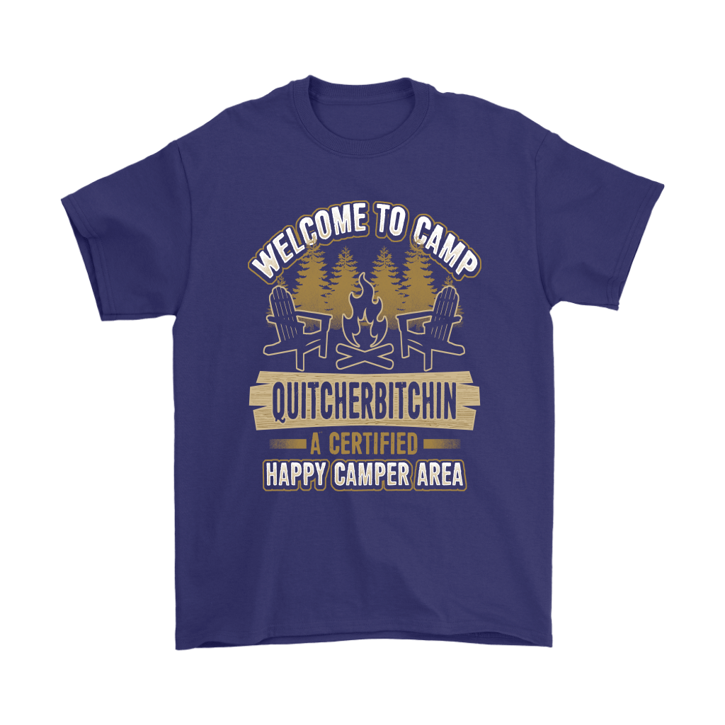 "Welcome To Camp Quitcherbitchin - A Certified Happy Camper Area" - Funny Camping Shirts and Hoodies