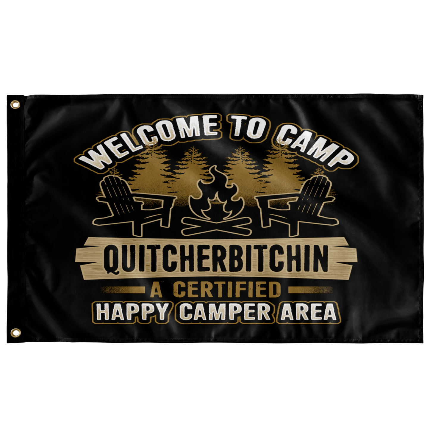 "Welcome To Camp Quitcherbitchin - A Certified Happy Camper Area" - Flag