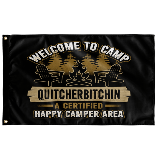 "Welcome To Camp Quitcherbitchin - A Certified Happy Camper Area" - Flag